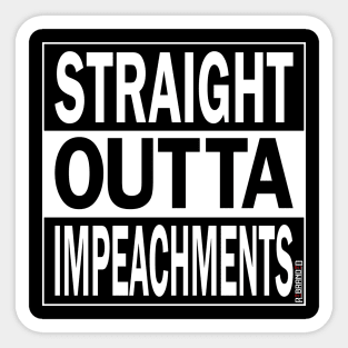 Straight Outta Impeachments Sticker